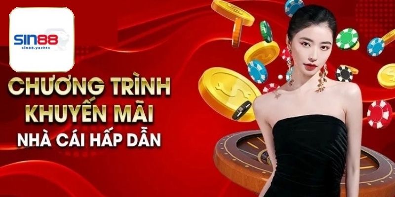 Điều kiện nhận thưởng khuyến mại nạp đầu Sin88